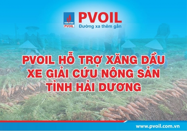 PVOIL hỗ trợ xăng dầu xe giải cứu nông sản tỉnh Hải Dương